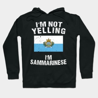 I'm Not Yelling I'm Sammarinese Hoodie